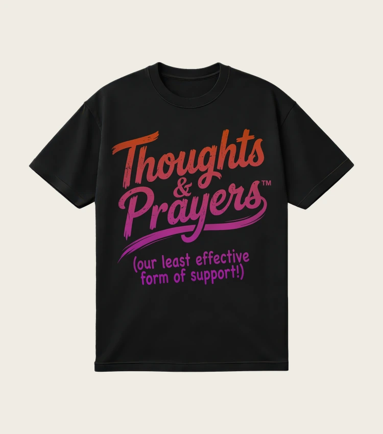 Thoughts & Prayers printed on a black t-shirt, laid flat